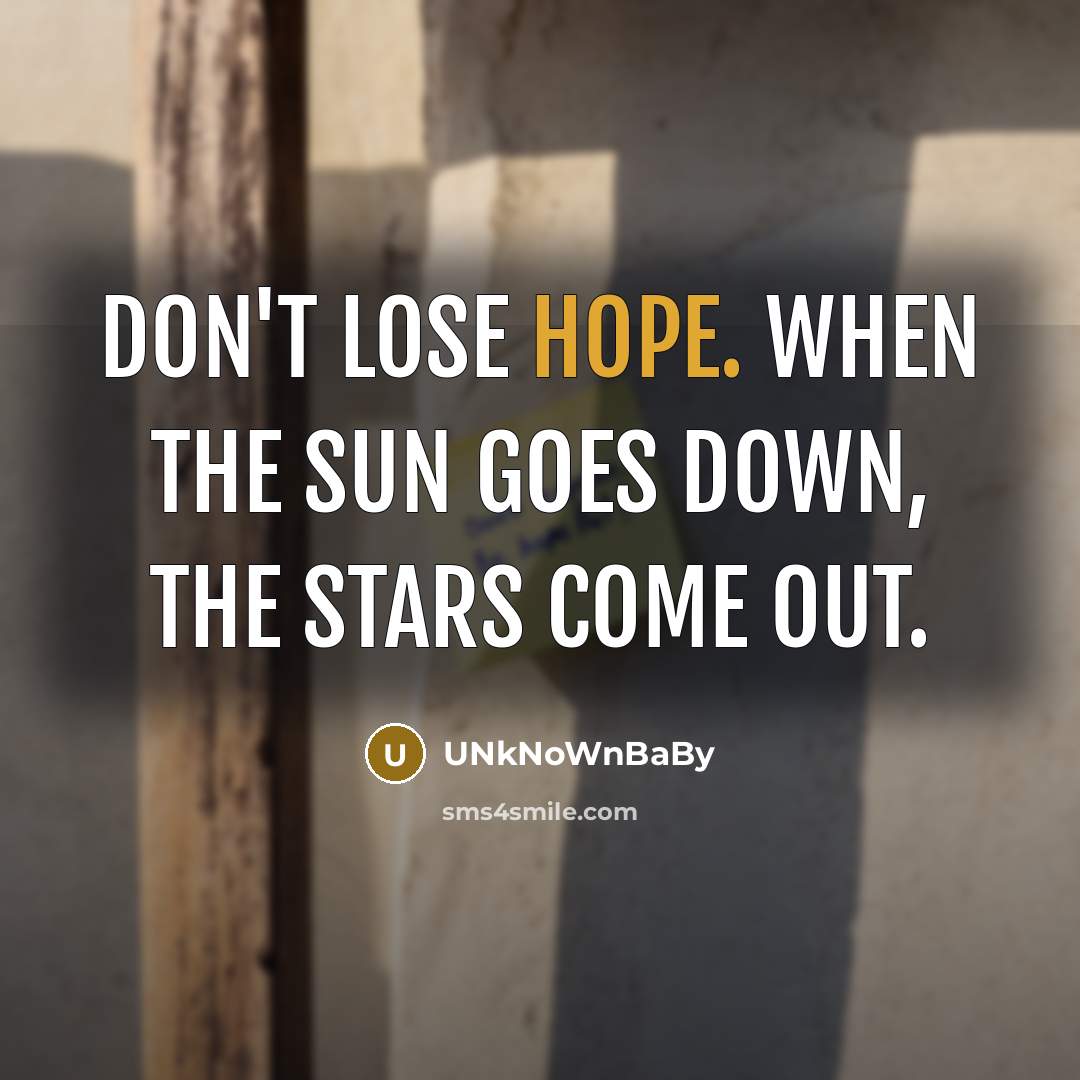 “Don't lose hope. When the sun goes down, the stars…” quote by UNkNoWnBaBy