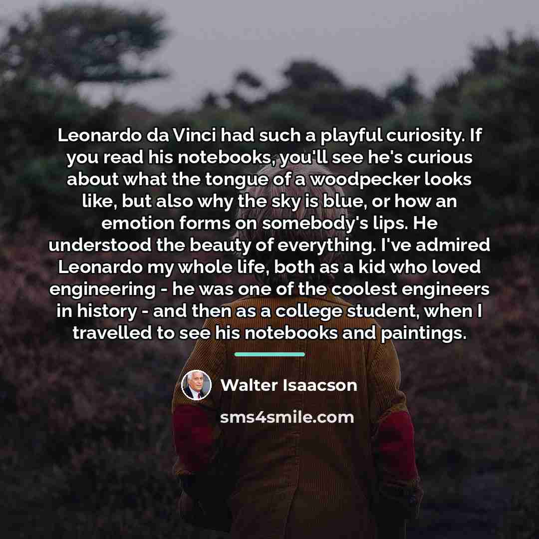 “Leonardo da Vinci had such a playful curiosity. If you…” quote by Walter Isaacson