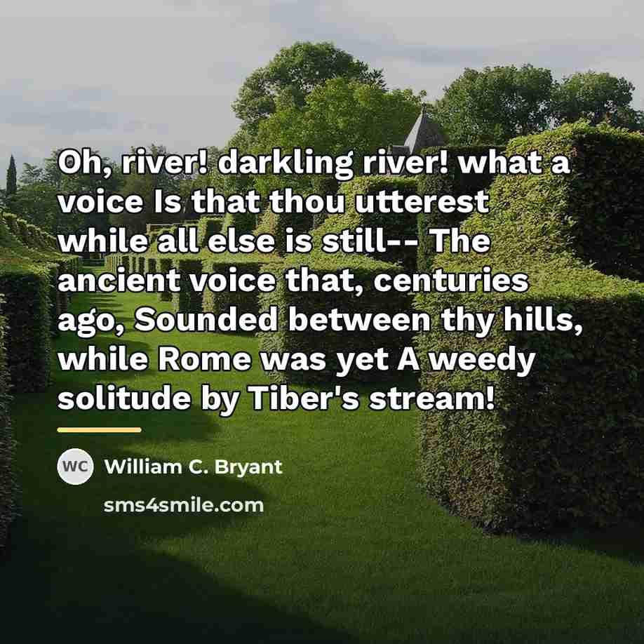 “Oh, river! darkling river! what a voice Is that thou…” quote by William C. Bryant