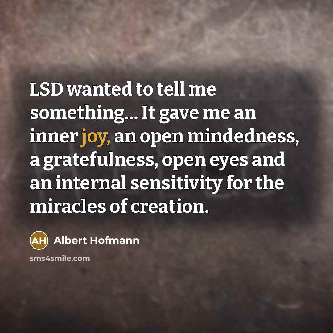 “LSD wanted to tell me something.... It gave me an…” quote by Albert Hofmann
