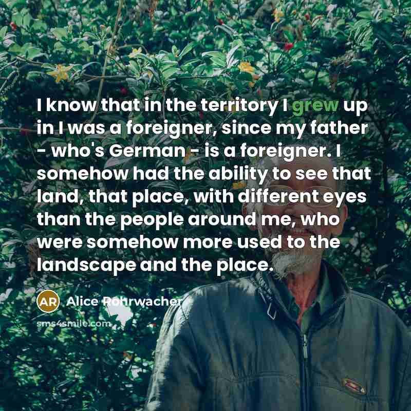“I know that in the territory I grew up in…” quote by Alice Rohrwacher