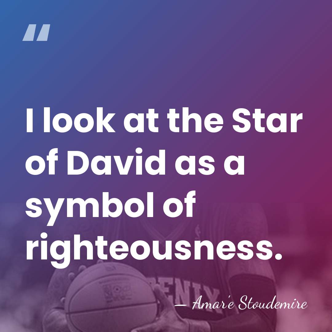 I look at the Star of David as a symbol of righteousness. - Amar'e Stoudemire