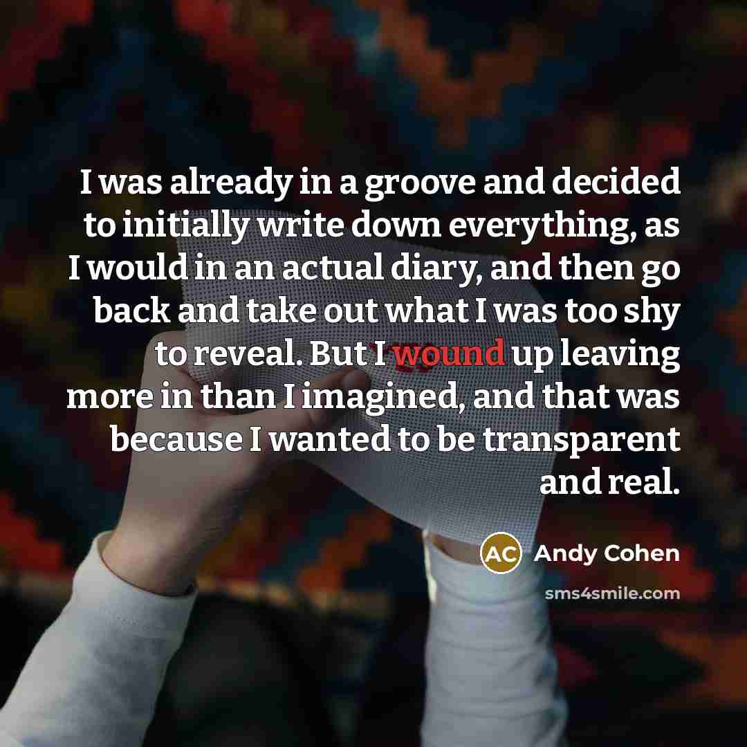 “I was already in a groove and decided to initially…” quote by Andy Cohen