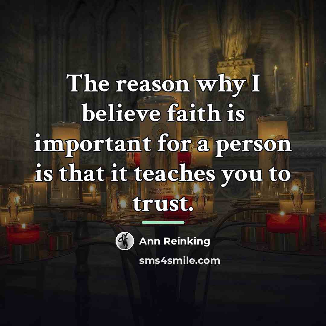 “The reason why I believe faith is important for a…” quote by Ann Reinking