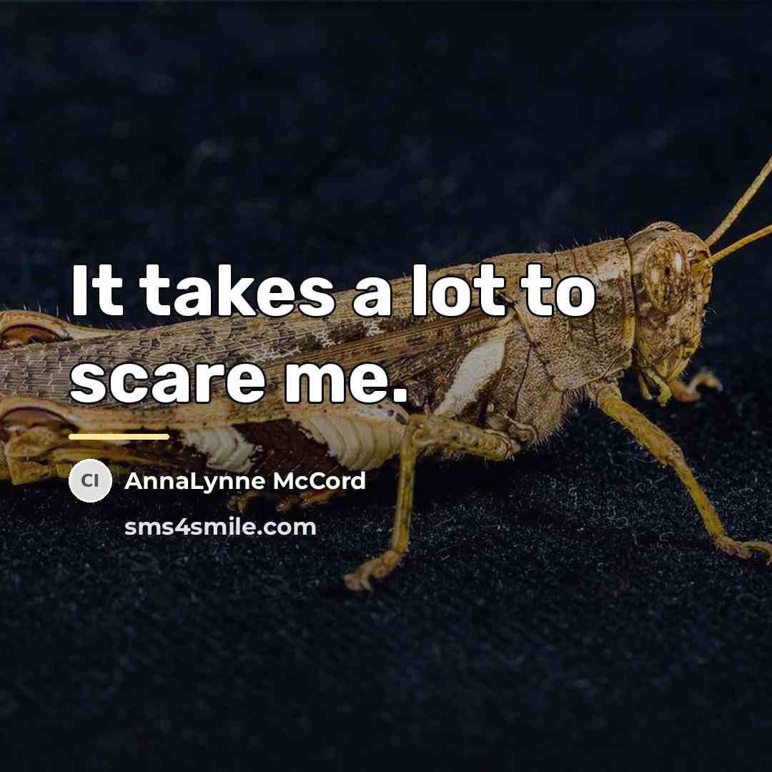 “It takes a lot to scare me.…” quote by AnnaLynne McCord