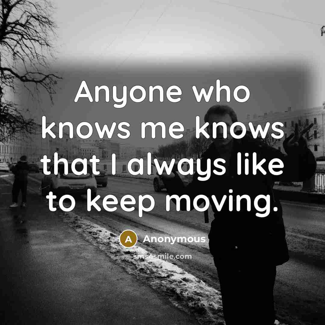 “Anyone who knows me knows that I always like to…” quote by Anonymous