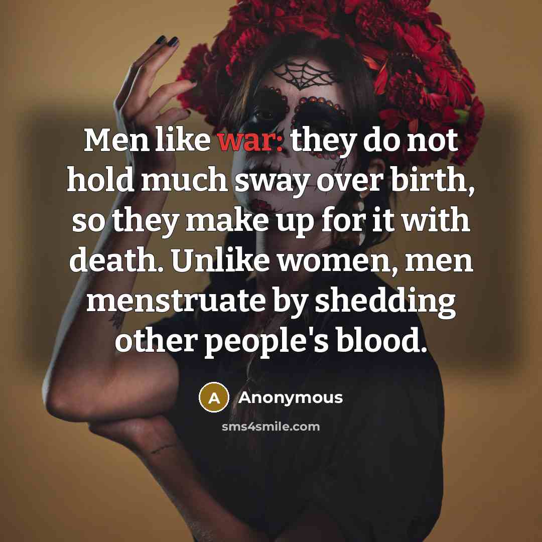 “Men like war: they do not hold much sway over…” quote by Anonymous