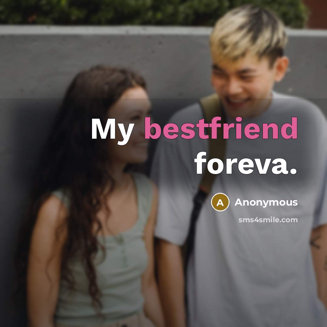 “My bestfriend foreva.” quote by Anonymous