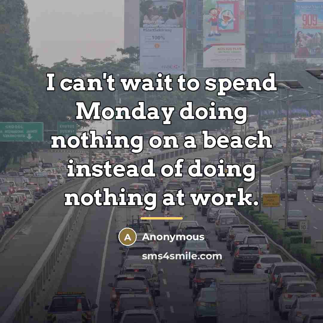 “I can't wait to spend Monday doing nothing on a…” quote by Anonymous