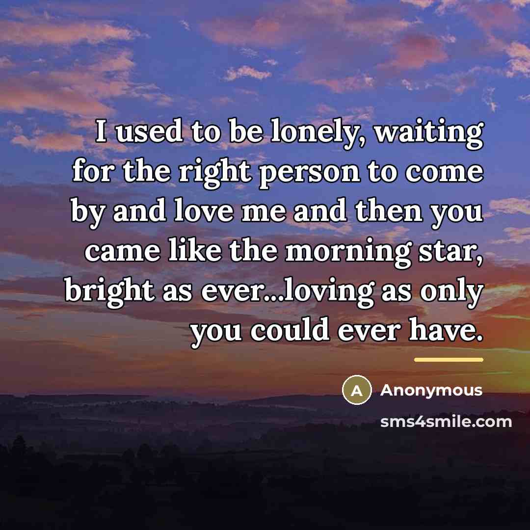 “I used to be lonely, waiting for the right person…” quote by Anonymous