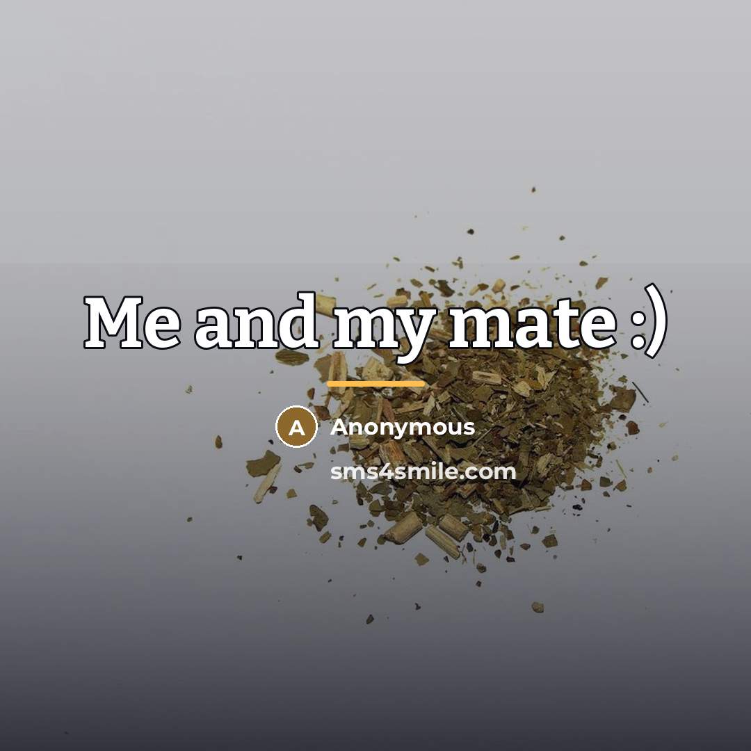 “Me and my mate :)…” quote by Anonymous