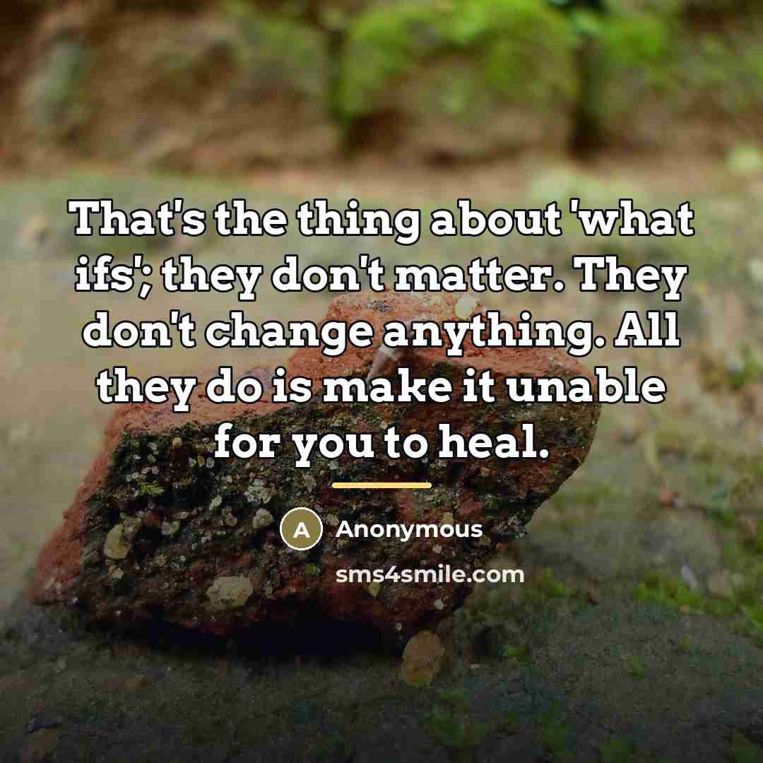 “That's the thing about 'what ifs'; they don't matter. They…” quote by Anonymous