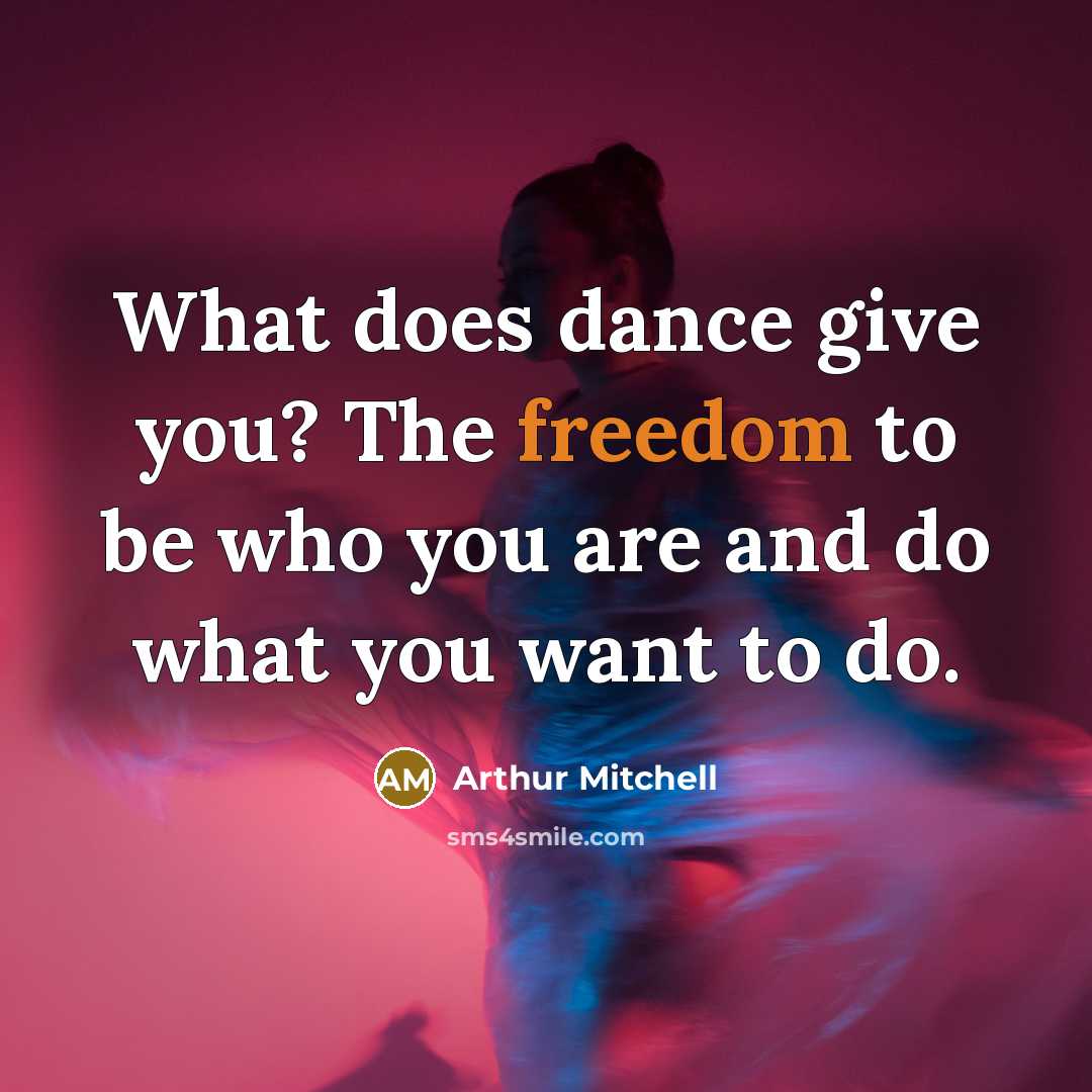 “What does dance give you? The freedom to be who…” quote by Arthur Mitchell