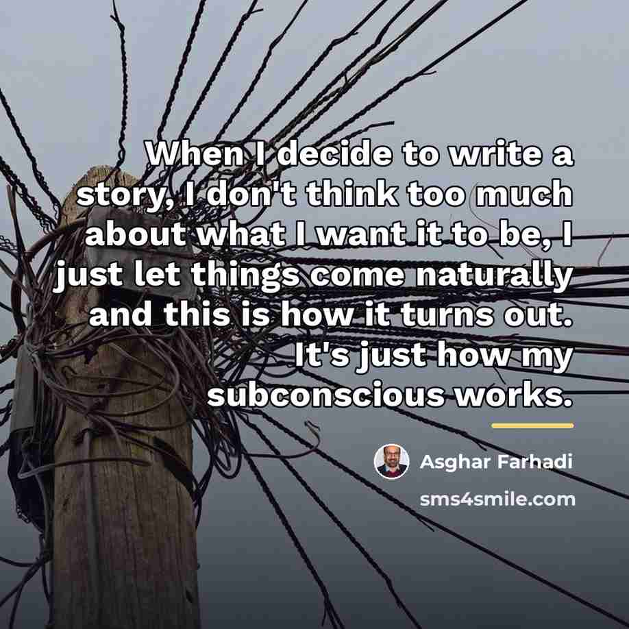 “When I decide to write a story, I don't think…” quote by Asghar Farhadi