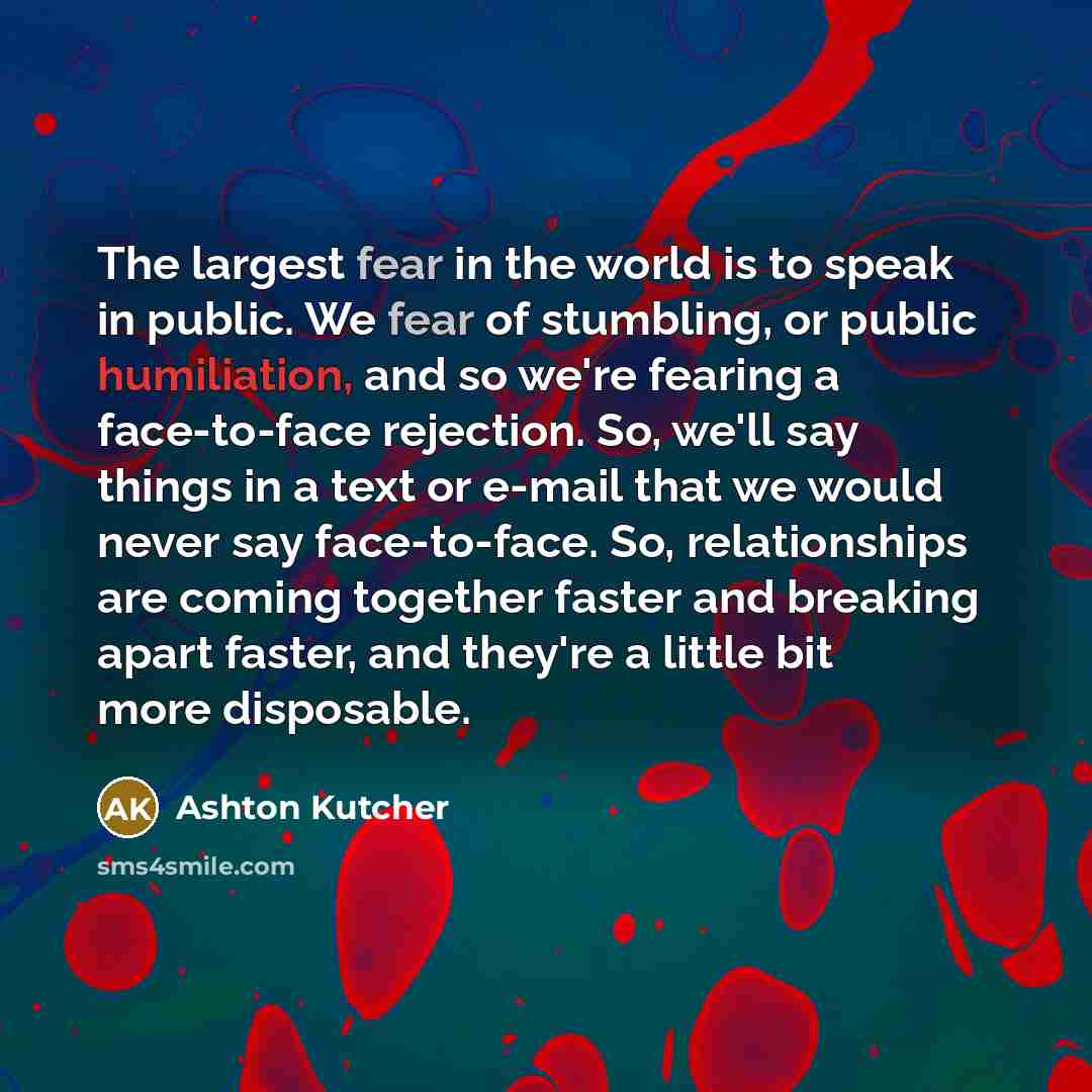 “The largest fear in the world is to speak in…” quote by Ashton Kutcher