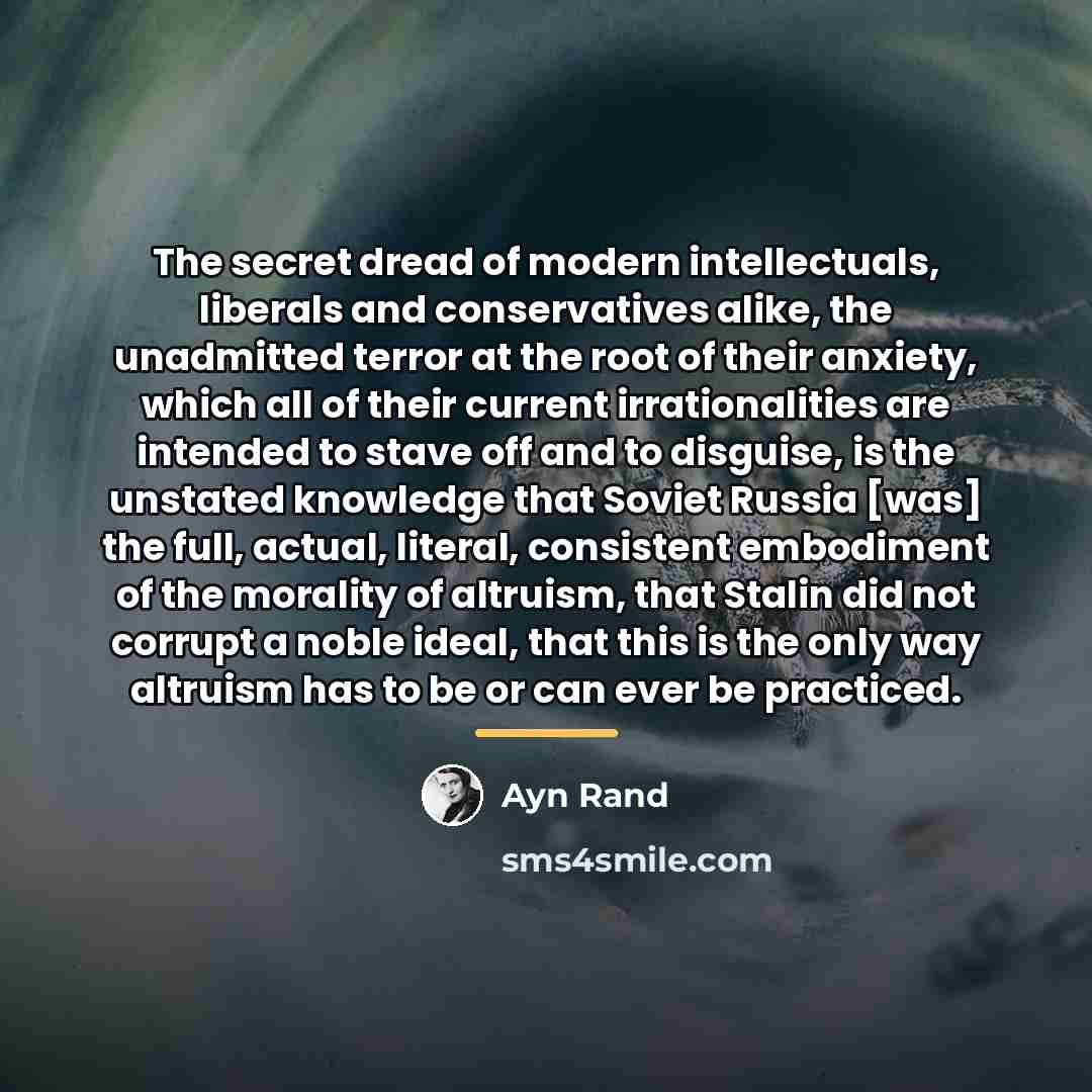 “The secret dread of modern intellectuals, liberals and conservatives alike,…” quote by Ayn Rand