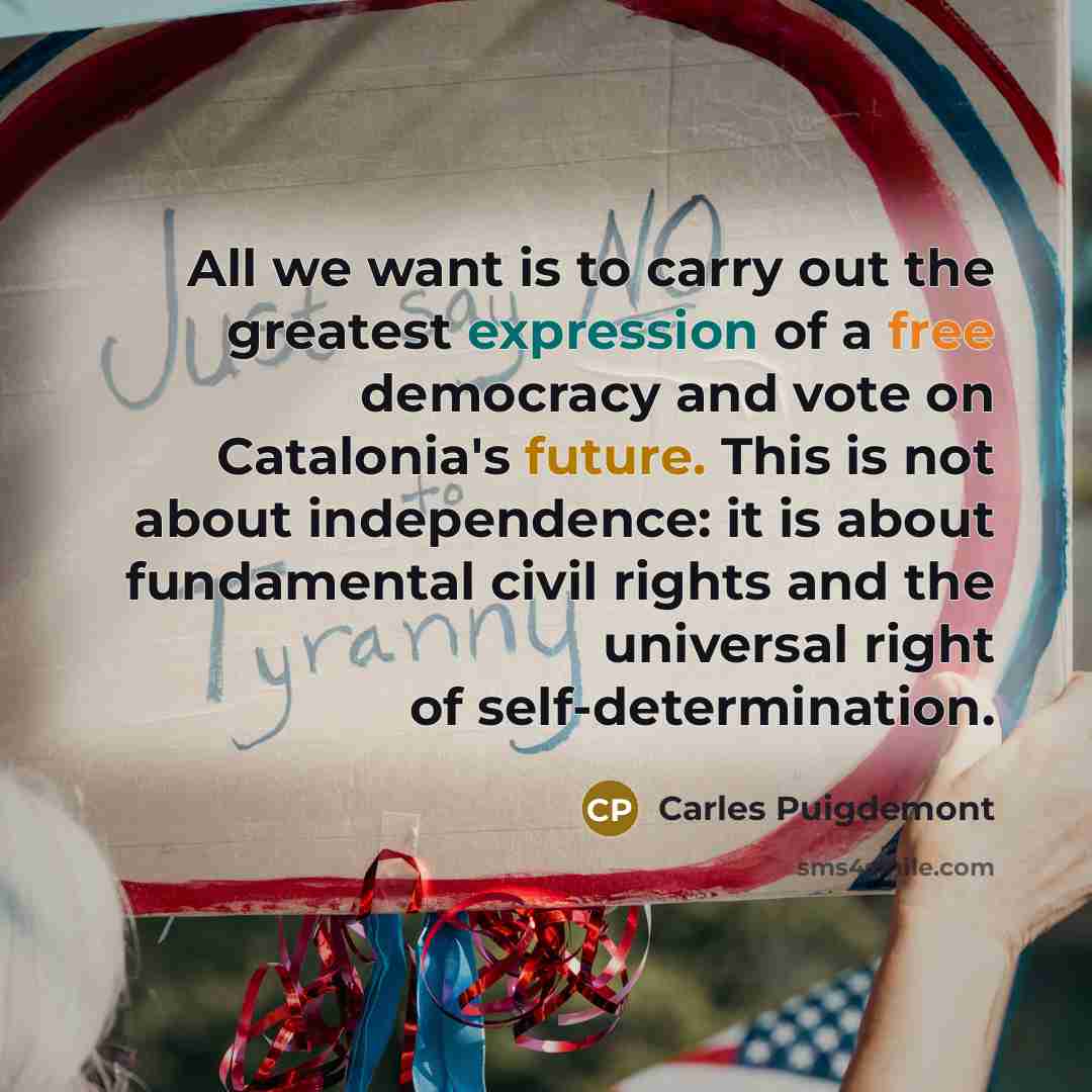 “All we want is to carry out the greatest expression…” quote by Carles Puigdemont