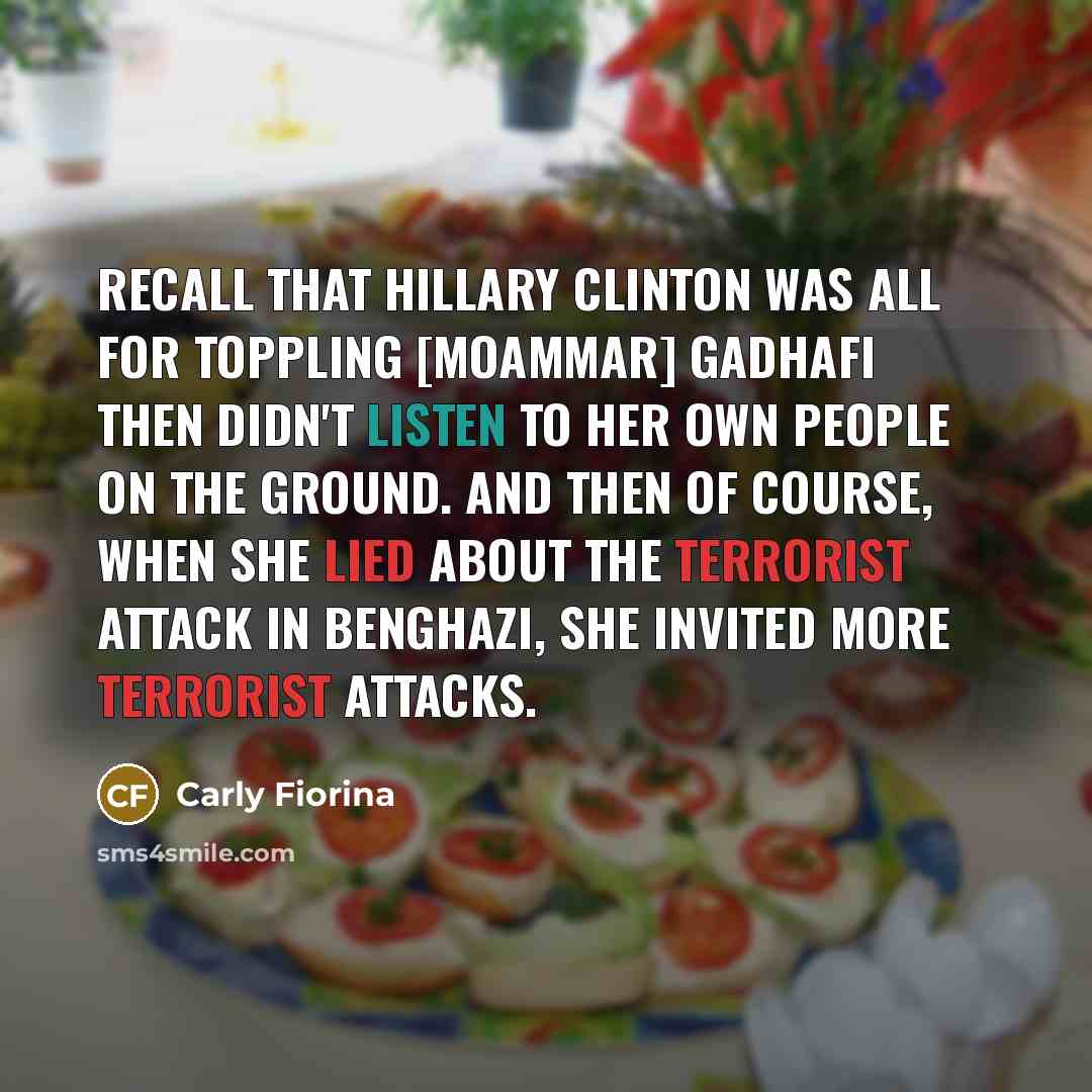 “Recall that Hillary Clinton was all for toppling [Moammar] Gadhafi…” quote by Carly Fiorina