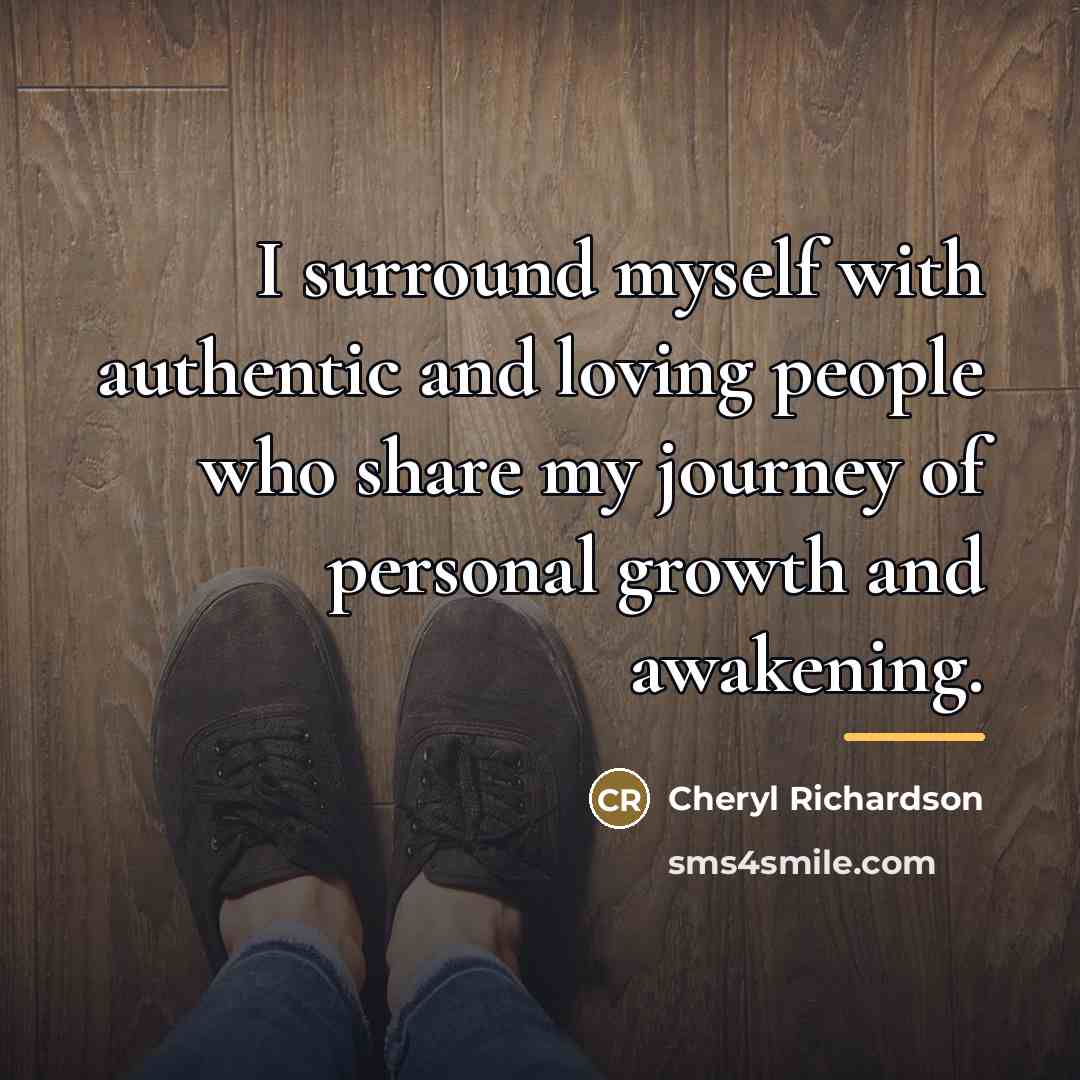 “I surround myself with authentic and loving people who share…” quote by Cheryl Richardson