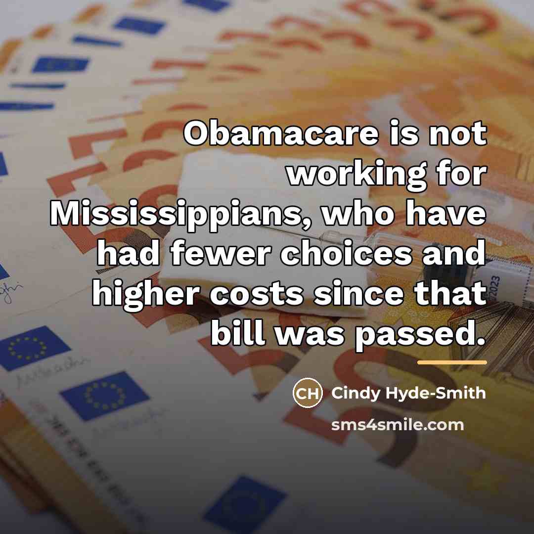 “Obamacare is not working for Mississippians, who have had fewer…” quote by Cindy Hyde-Smith