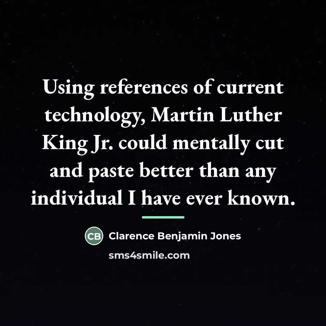 “Using references of current technology, Martin Luther King Jr. could…” quote by Clarence Benjamin Jones