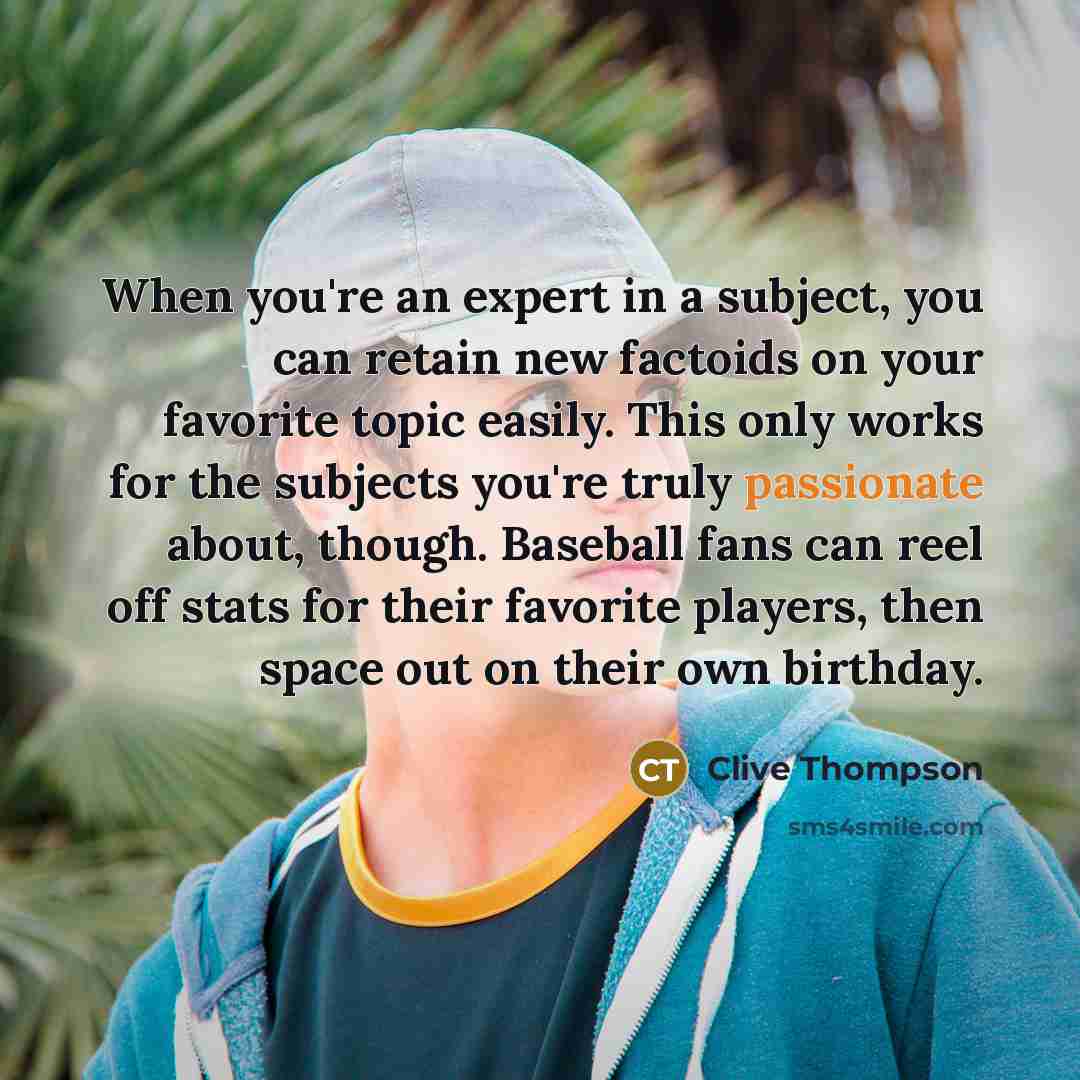 “When you're an expert in a subject, you can retain…” quote by Clive Thompson