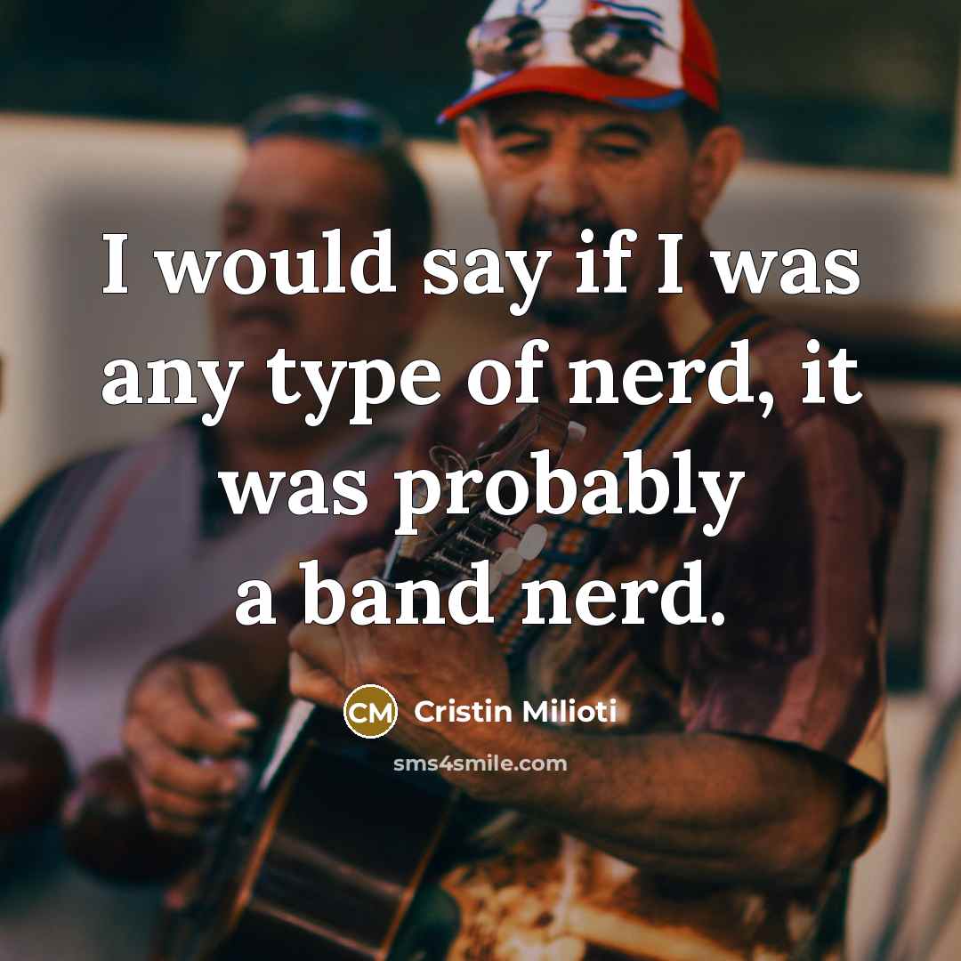 “I would say if I was any type of nerd,…” quote by Cristin Milioti
