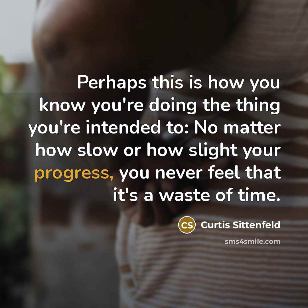 “Perhaps this is how you know you're doing the thing…” quote by Curtis Sittenfeld
