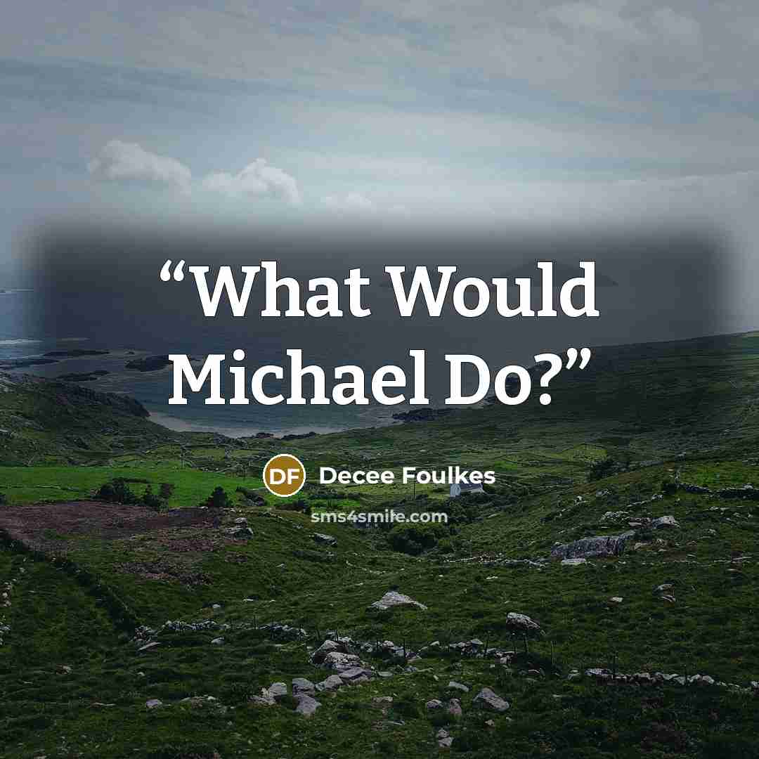 “What Would Michael Do?” quote by Decee Foulkes