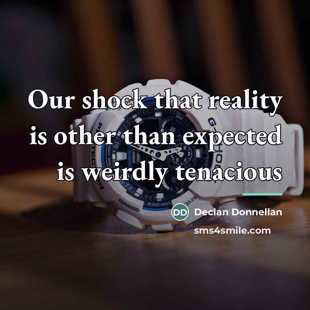 “Our shock that reality is other than expected is weirdly…” quote by Declan Donnellan