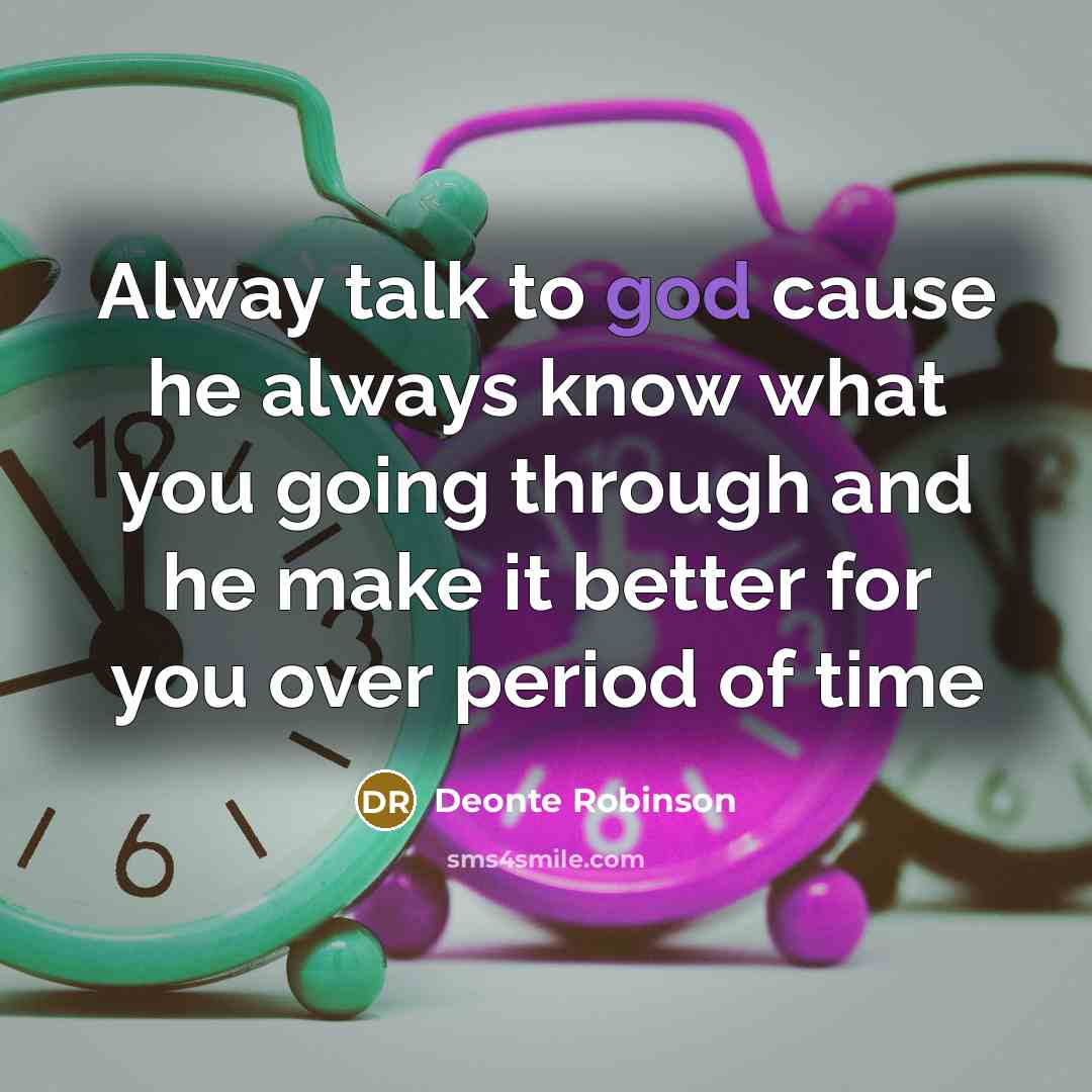“Alway talk to god cause he always know what you…” quote by Deonte Robinson