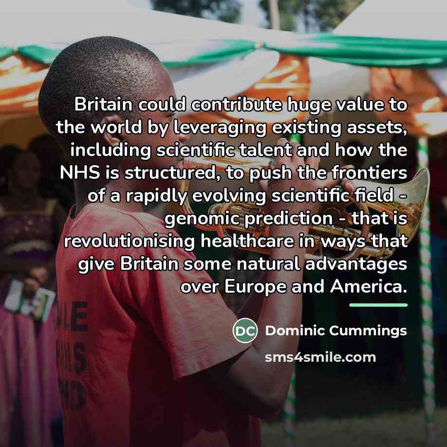 “Britain could contribute huge value to the world by leveraging…” quote by Dominic Cummings