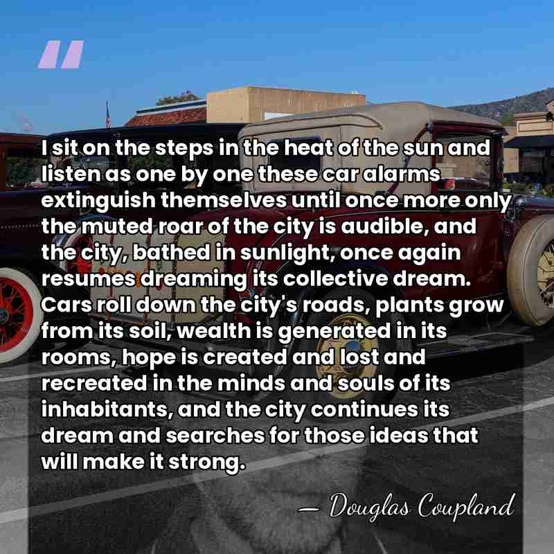 I sit on the steps in the heat of the sun and&hellip; - Douglas Coupland
