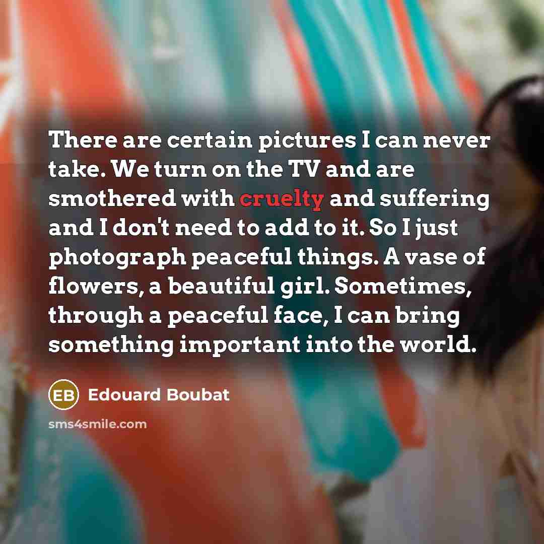 “There are certain pictures I can never take. We turn…” quote by Edouard Boubat