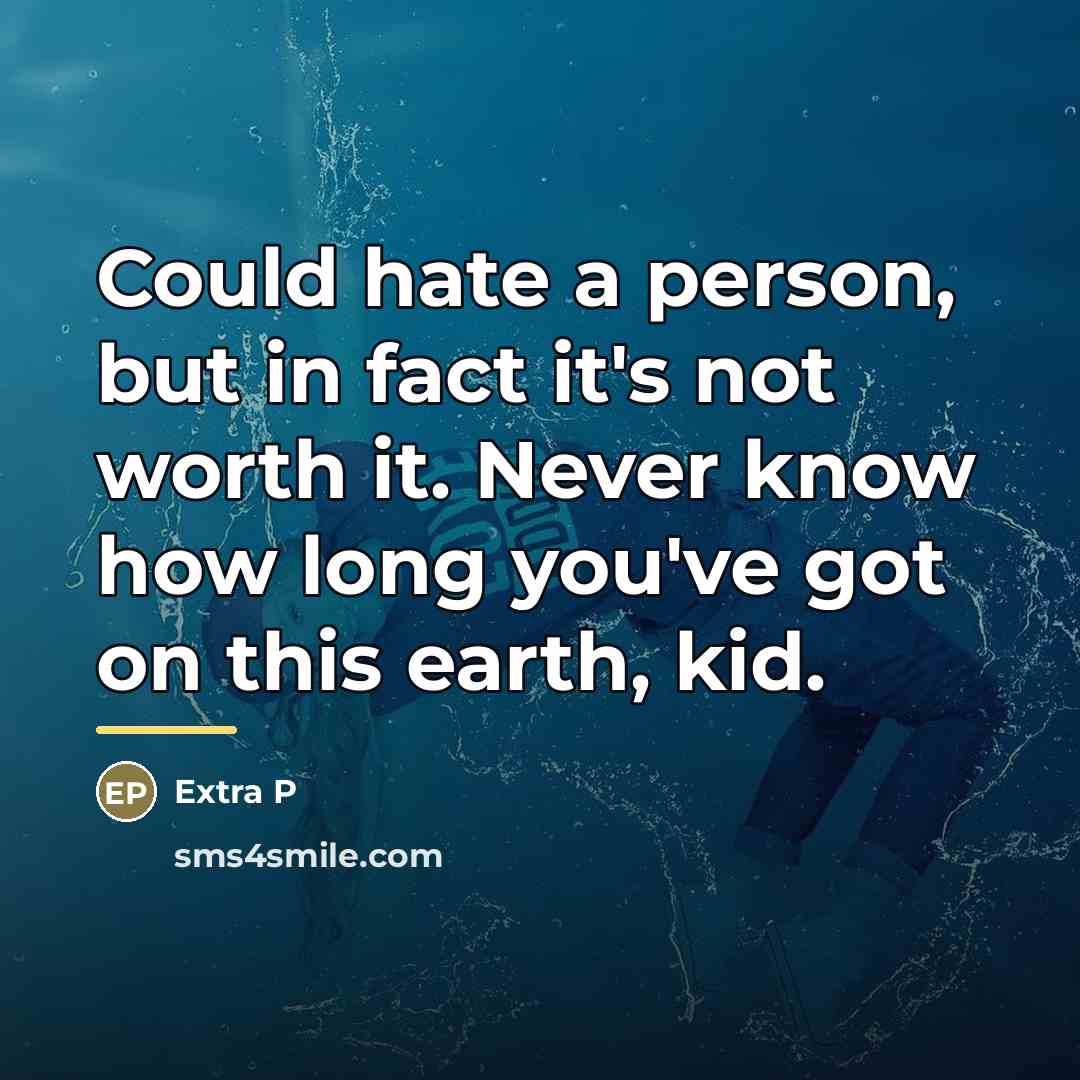 “Could hate a person, but in fact it's not worth…” quote by Extra P