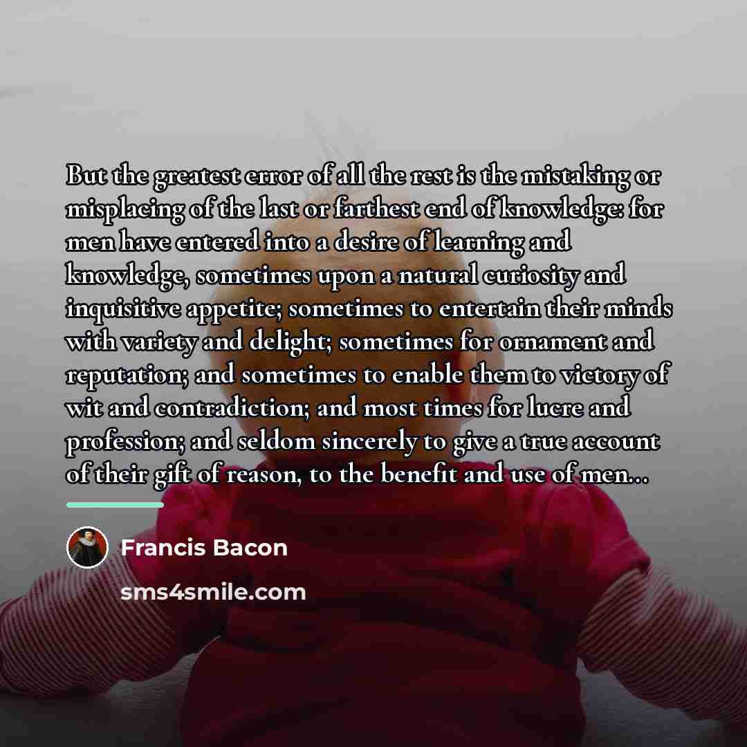 “But the greatest error of all the rest is the…” quote by Francis Bacon