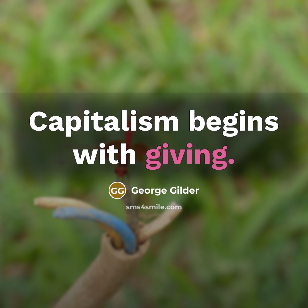 “Capitalism begins with giving.…” quote by George Gilder