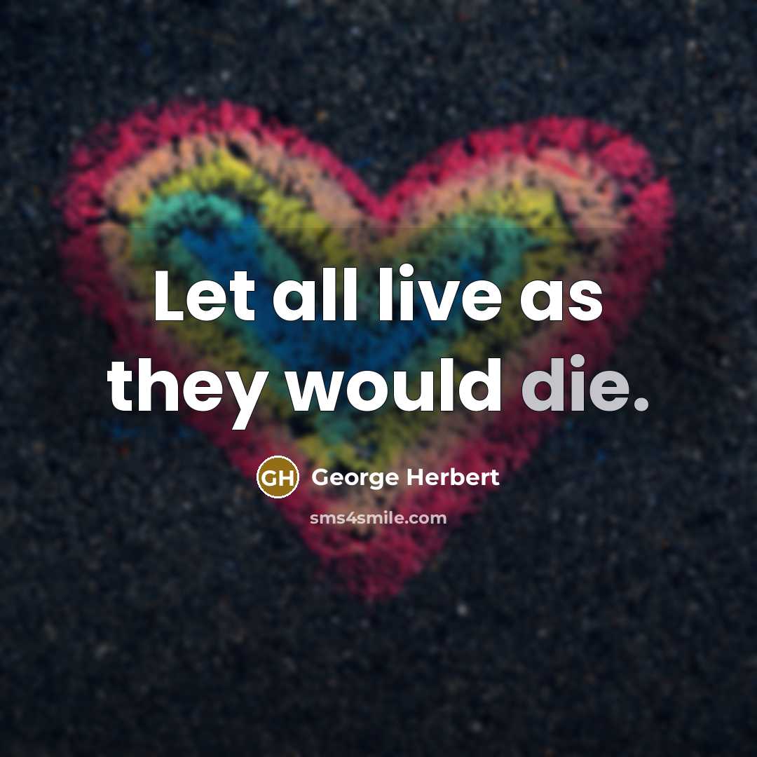“Let all live as they would die.…” quote by George Herbert