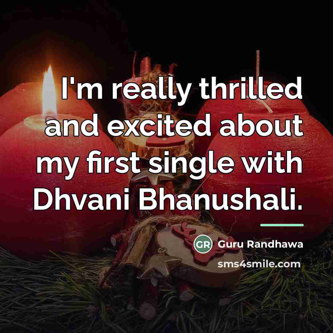 “I'm really thrilled and excited about my first single with…” quote by Guru Randhawa