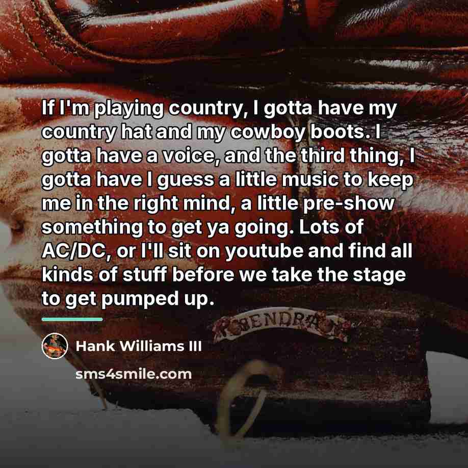 “If I'm playing country, I gotta have my country hat…” quote by Hank Williams III