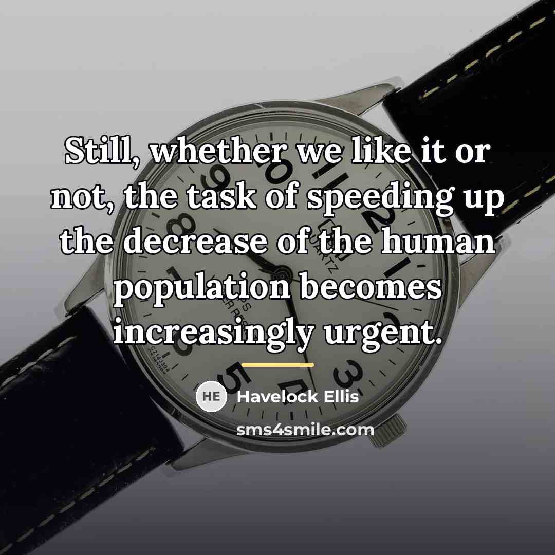 “Still, whether we like it or not, the task of…” quote by Havelock Ellis
