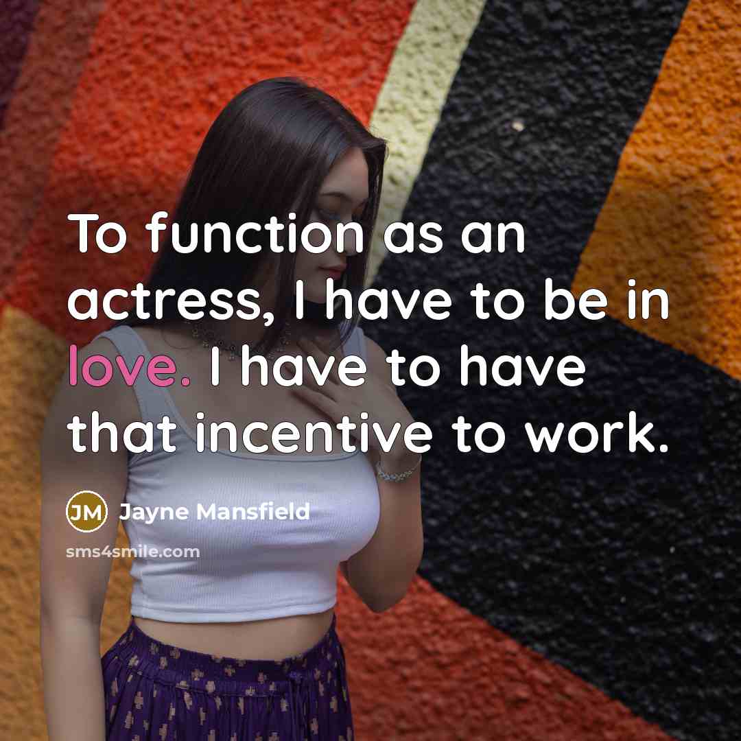 “To function as an actress, I have to be in…” quote by Jayne Mansfield