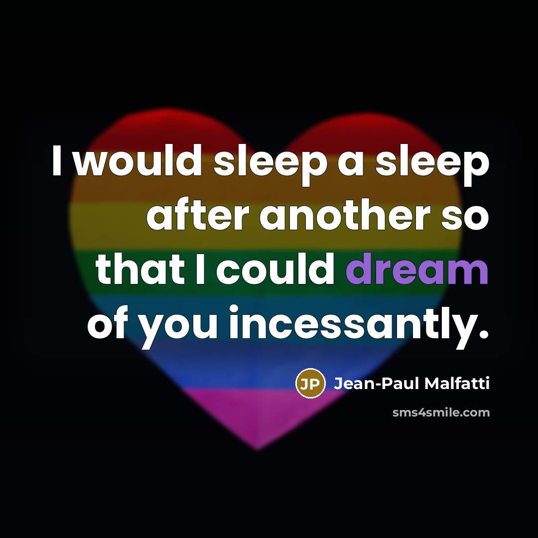 “I would sleep a sleep after another so that I…” quote by Jean-Paul Malfatti