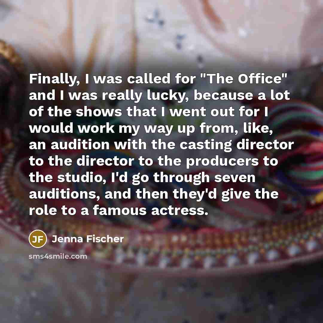 “Finally, I was called for "The Office" and I was…” quote by Jenna Fischer