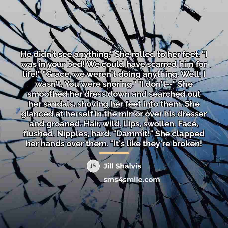 “He didn't see anything." She rolled to her feet. "I…” quote by Jill Shalvis