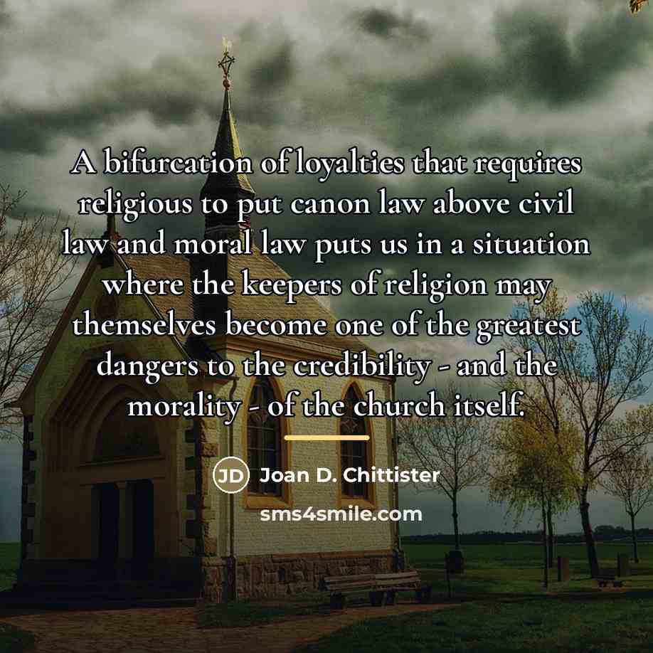 “A bifurcation of loyalties that requires religious to put canon…” quote by Joan D. Chittister