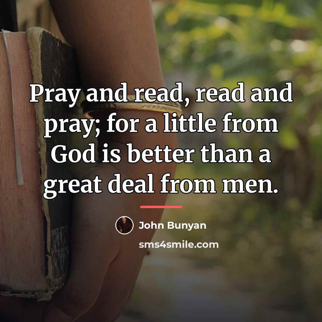 “Pray and read, read and pray; for a little from…” quote by John Bunyan