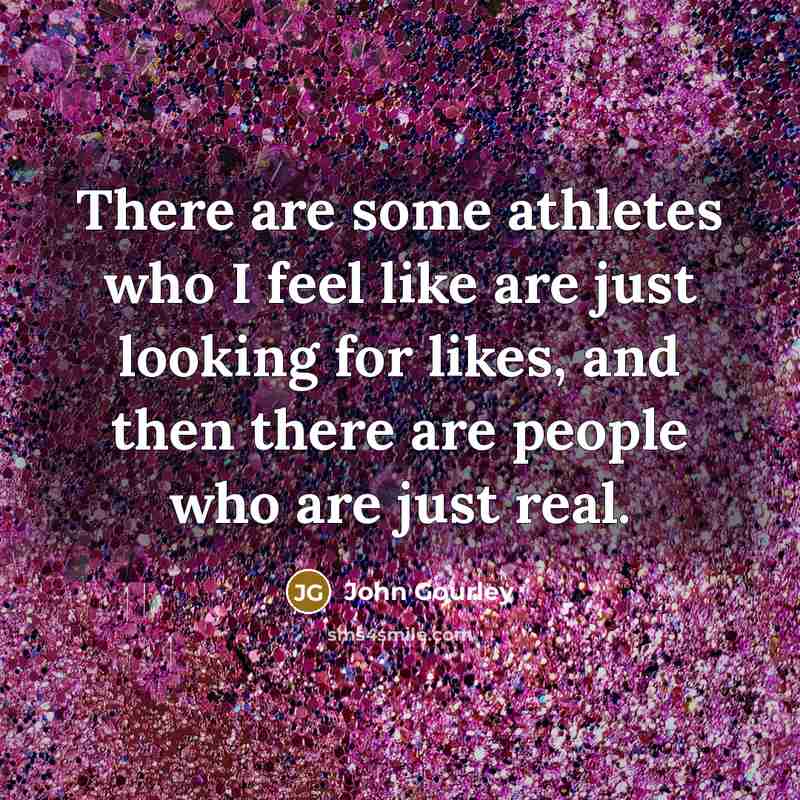 “There are some athletes who I feel like are just…” quote by John Gourley