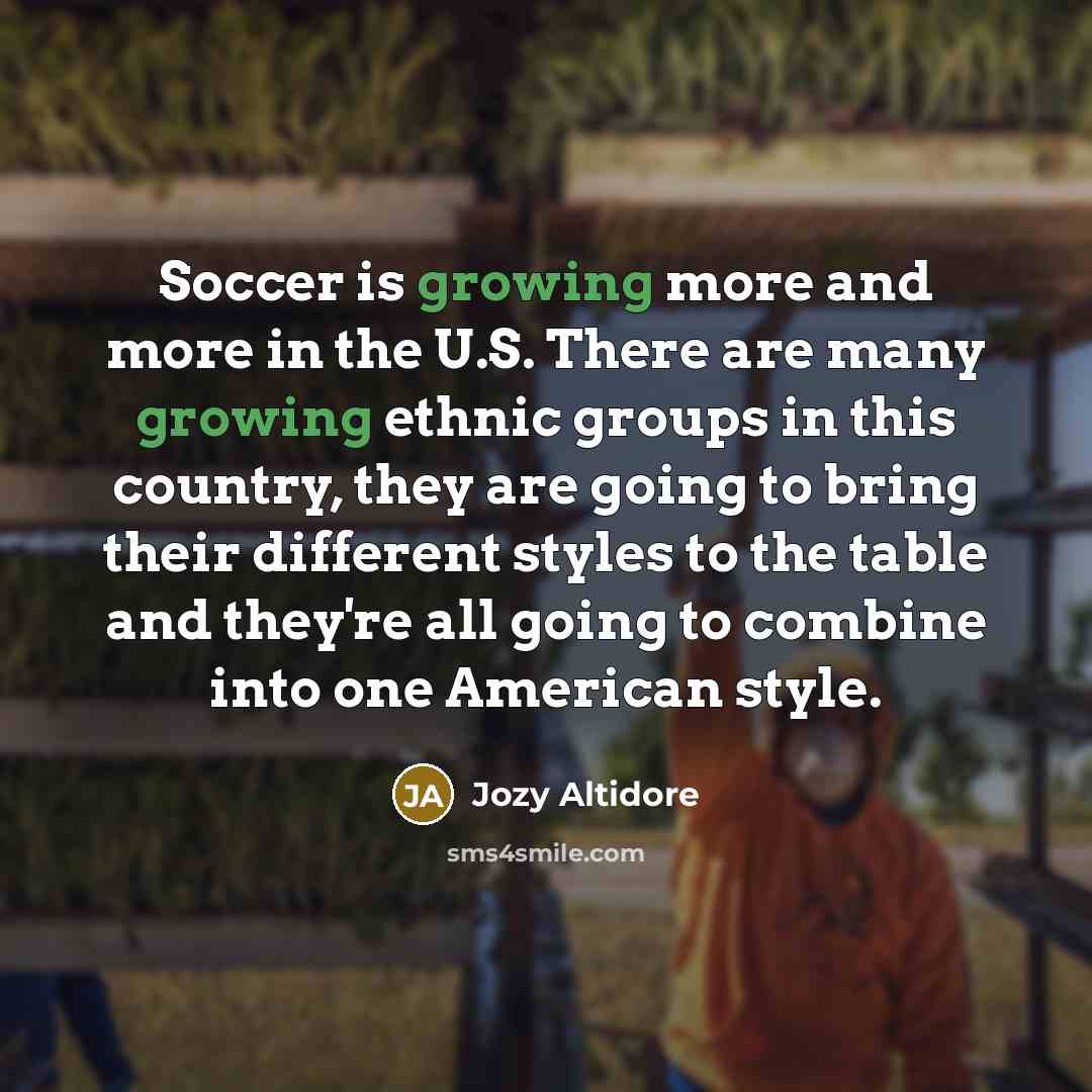 “Soccer is growing more and more in the U.S. There…” quote by Jozy Altidore