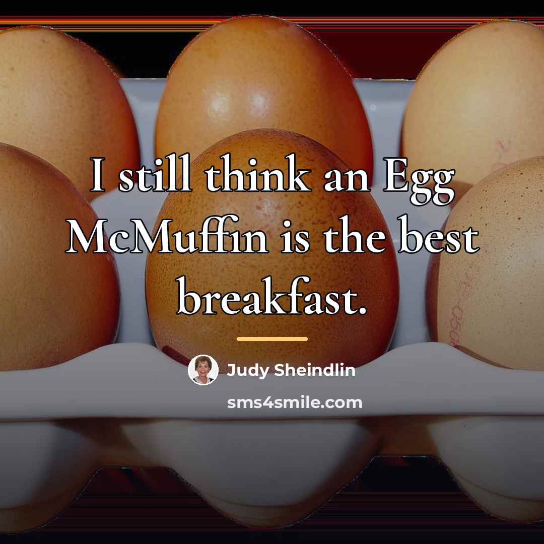 “I still think an Egg McMuffin is the best breakfast.…” quote by Judy Sheindlin
